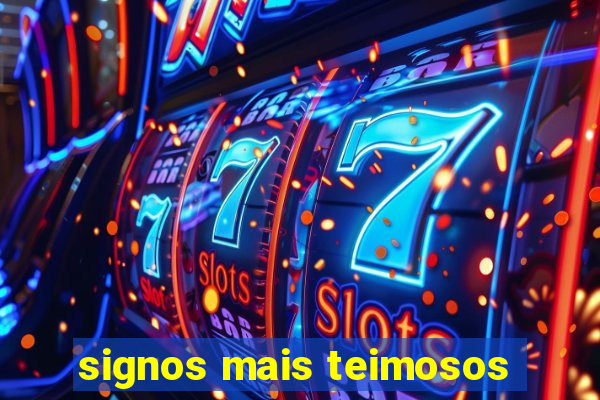 signos mais teimosos